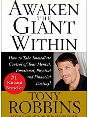 Anthony Robbins Awaken the Giant Within   How to Take Immediate Control of Your Mental Emotional Physical and Financial Destiny 1992