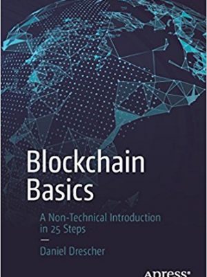 Blockchain Basics A Non Technical Introduction in 25 Steps