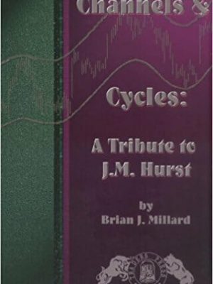 Brian Millard Channels Cycles  A Tribute to J. M. Hurst 1999 Traders Press