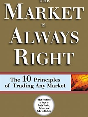 Thomas McCafferty The market is always right  the 10 principles of trading any market 2003 McGraw Hill