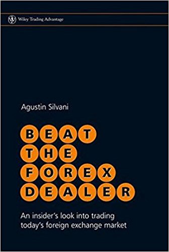 Beat the Forex Dealer An Insiders Look into Trading Todays Foreign Exchange Market