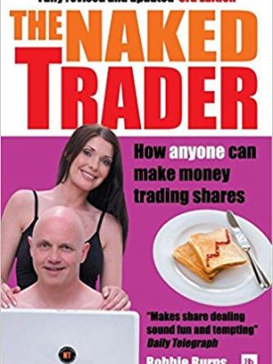 Robbie Burns The Naked Trader  How Anyone Can Still Make Money Trading Shares 2008 Harriman House