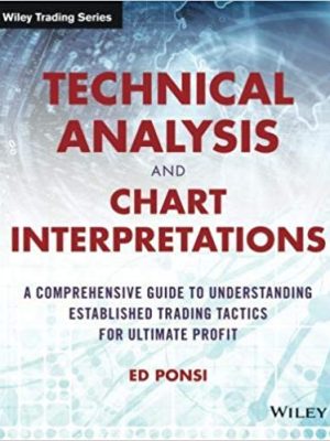 Ponsi Ed Technical analysis and chart interpretations  a comprehensive guide to understanding established trading tactics for ultimate profit