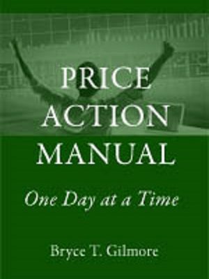 Bryce Gilmore The Price Action Manual One Day at a Time