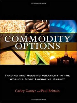 Commodity Options Trading and Hedging Volatility in the Worlds Most Lucrative Market