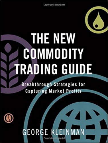 The New Commodity Trading Guide Breakthrough Strategies for Capturing Market Profits