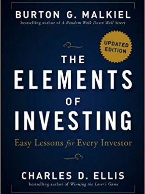 Burton G Malkiel Charles D Ellis The Elements of Investing Easy Lessons for Every Investor Wiley