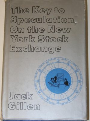Jack Gillen The Key to speculation on the New York Stock Exchange Bear Publishers