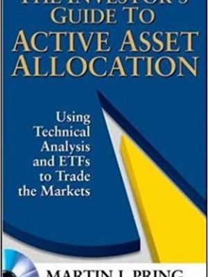 Martin J Pring The Investors Guide to Active Asset Allocation Using Technical Analysis and ETFs to Trade the Markets McGraw Hill