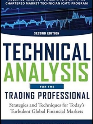 Technical Analysis for the Trading Professional Second Edition Strategies and Techniques for Today’s Turbulent Global Financial Markets