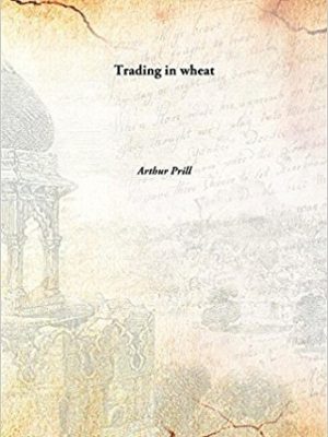 Trading in Wheat By Arthur Prill