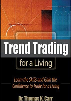 Thomas K Carr Trend Trading for a Living Learn the Skills and Gain the Confidence to Trade for a Living McGraw Hill