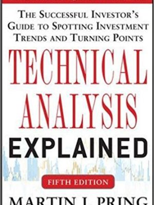 Technical Analysis Explained Fifth Edition The Successful Investors Guide to Spotting Investment Trends and Turning Points