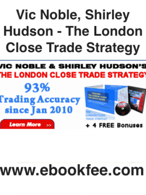 Vic Noble Shirley Hudson The London Close Trade Strategy