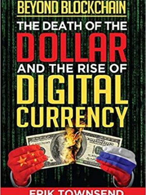 Beyond Blockchain The Death of the Dollar and the Rise of Digital Currency
