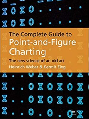 The Complete Guide to Point and Figure Charting