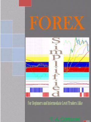 FOREX SIMPLIFIED For Beginners Intermediate Level Traders Alike