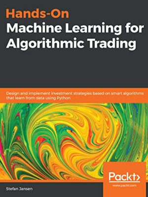 Hands On Machine Learning for Algorithmic Trading