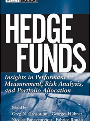 Hedge Funds Insights in Performance Measurement Risk Analysis and Portfolio Allocation