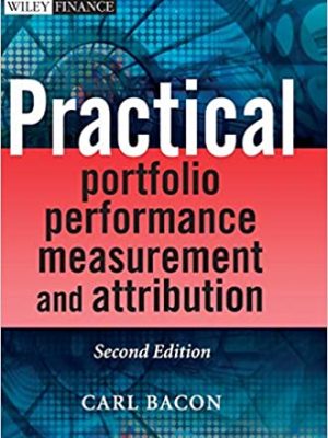 Practical Portfolio Performance Measurement and Attribution nd Edition