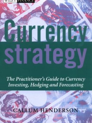 Currency Strategy A Practitioners Guide To Currency Trading Hedging And Forecasting